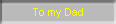 To my Dad